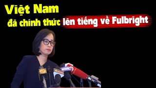 Cuối cùng VN đã chính thức lên tiếng về Đại học Fulbright và cách mạng màu [upl. by Anoit36]