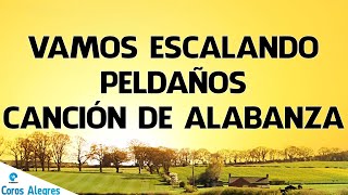 Vamos Escalando Peldaños  Canción De Alabanza  Coros De Fortaleza Y Avivamiento [upl. by Rosamund]