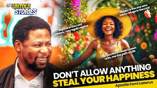 Reasons why you shouldnt allow anything steal your Joy and happiness  Apostle Femi Lazarus [upl. by Amrita]