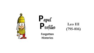 Papal Profiles  Leo III [upl. by Yrred]