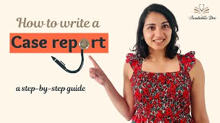 How to Write a Case Report a stepbystep guide [upl. by Kosaka]