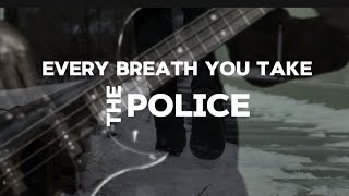 The Police  EVERY BREATH YOU TAKE COVER [upl. by Nacnud]