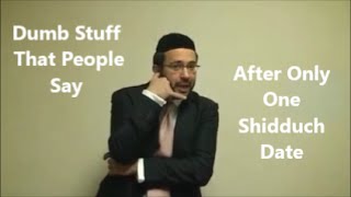 Dumb Stuff That People Say After Only One Shidduch Date [upl. by Arty611]