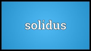 Solidus Meaning [upl. by Baerl703]