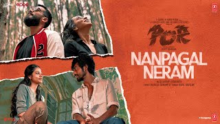 POR Nanpagal Neram Video  Arjun DasKalidas Jayaram  Kapil KapilanDhruv Visvanath Bejoy Nambiar [upl. by Aelyak]