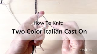 【How To Knit】 Two Color Italian Cast On  amirisu 編み方動画 [upl. by Grube340]