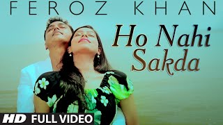 Feroz Khan  Ho Nahi Sakda Full Video Song  Dil Di Dewangi  Hit Punjabi Song [upl. by Walt]