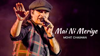 Mai Ni Meriye  Mohit Chauhan [upl. by Ponton]