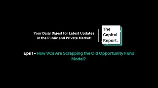 How VCs Are Scrapping the Old Opportunity Fund Model  The Capital Report [upl. by Shanleigh957]