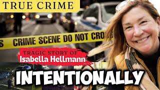 Cace Of Isabella Hellmann  Crime Documentaries [upl. by Jamila]