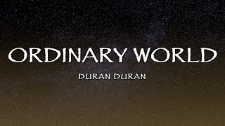 Duran Duran  Ordinary World Lyrics [upl. by Lorelei]