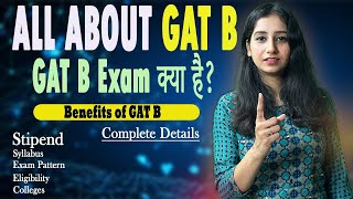 All about GAT B II GAT B exam Kya Hai Complete Information II Stipend I Syllabus I Benefits [upl. by Orecic]