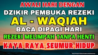 REZEKI MENGALIR DERAS DENGAN DZIKIR PAGI PEMBUKA REZEKI SURAH AL WAQIAH HUTANG LUNAS USAHA LANCAR [upl. by Rehc516]