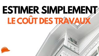 COMMENT ESTIMER SIMPLEMENT LE COÛT DES TRAVAUX [upl. by Car]