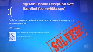 SYSTEM THREAD EXCEPTION NOT HANDLED bcmwl63asys  Solved [upl. by Nyluqcaj]