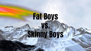 Fat boys vs Skinny Boys [upl. by Sneve]