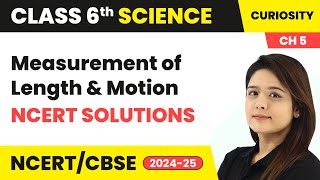 Measurement of Length and Motion  NCERT Solutions  Class 6 Science  Curiosity Ch 5  CBSE 202425 [upl. by Amat]