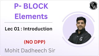 L01 p Block Elements Live 🔴 Yakeen 20 Mohit Dadheech Sir PW Yakeen 20 Lecture NEET 2024 [upl. by Marabel473]