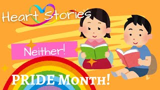 Heart Stories for Children and Families  Special PRIDE Month Story  Neither [upl. by Atinahs]