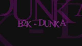 b2k  Dunka [upl. by Drawd]