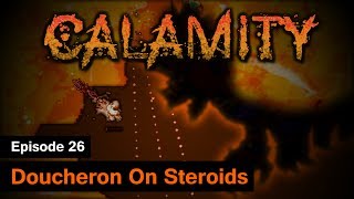 S1 Terraria Calamity Mod  Episode 26  Doucheron On Steroids [upl. by Flynn]