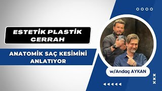 Estetik Plastik Cerrahi Doçent Doktor Anatomik Saç Kesimi Hakkında Konuşuyor w Andaç Aykan [upl. by Harbard859]