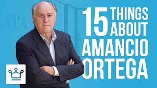 15 Things You Didnt Know About Amancio Ortega [upl. by Namref]