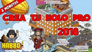 CREA TU HOLO PRO 2018 EN 3 MINUTOS Y GRATIS  HABBO [upl. by Selene]