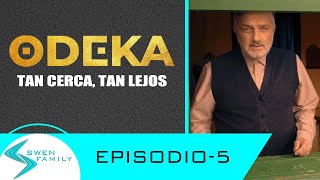 ODEKA  PARA UNA VIDA MEJOR  Episodio 5 Tan cerca tan lejos 2024 [upl. by Ahsap]