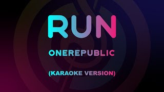 Run  OneRepublic Karaoke Version [upl. by Wexler295]