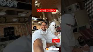 Addyamp Ayesha umrah Trip umrah Mini Vlog Part 1 adnaanshaikh addylovers adnaan hasnainkhan [upl. by Frayda396]