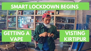 SMART LOCKDOWN BEGINS  GETTING A VAPE AND VISITING KIRTIPUR [upl. by Ateloiv]