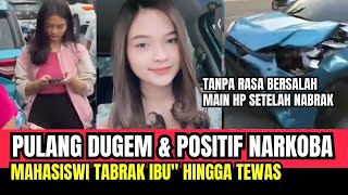 CEWE S3TAN Tabrak Ibu ibu Hingga Tewas TANPA RASA BERSALAH Habis Pulang Dugem amp Positif Narkoba [upl. by Innor676]