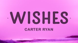 Carter Ryan  Wishes [upl. by Allred]