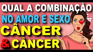 CANCER E CANCER COMBINAM COMBINAÃ‡ÃƒO AMOROSA DE CÃ‚NCER E CÃ‚NCER SEM ENROLAÃ‡ÃƒO [upl. by Aynnat]