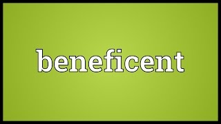 Beneficent Meaning [upl. by Jacquelin]