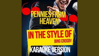 Pennies from Heaven In the Style of Bing Crosby Karaoke Version [upl. by Elmira]