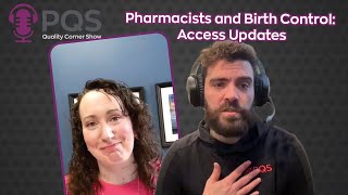 PQS Quality Corner Show S5 Ep 4 Pharmacists and Birth Control Access Updates [upl. by Anauj]