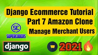 Python Django Ecommerce Tutorial Part 7  Amazon Clone  Manage Merchant User from Admin Panel [upl. by Tezzil]