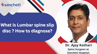 What is Lumbar spine slip disc  How to diagnose  Dr Ajay Kothari  Spine Expert [upl. by Westphal470]