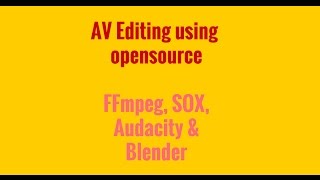 AV editing using opensource tools [upl. by Kieran]