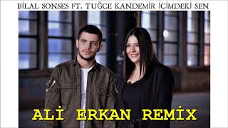 Bilal Sonses amp Tuğçe Kandemir  İçimdeki Sen Ali Erkan Remix [upl. by Proulx843]