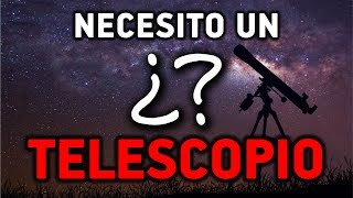 ¿NECESITO un TELESCOPIO [upl. by Seldun]