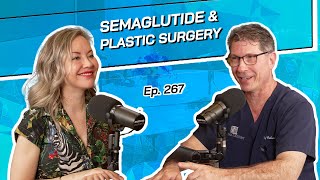 Ep 267  Semaglutide amp Plastic Surgery  The Beverly Hills Plastic Surgery Podcast [upl. by Henden]