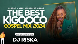 THE BEST KIGOOCO GOSPEL MIX 2024DJ RISKA 254 [upl. by Maryanna]