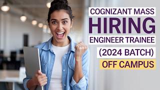 Cognizant Mass Hiring Engineer Trainee  2024 Batch  Off Campus [upl. by Ramed]