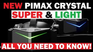 NEW Pimax Crystal SUPER Micro OLED amp LIGHT ANNOUNCED All THE DETAILS A BIG DEAL for PC VR [upl. by Bethina]