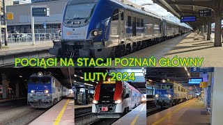 Pociągi na stacji Poznań Główny Luty 2024 [upl. by Nnazus]