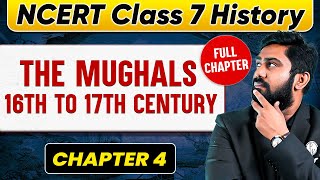 The Mughals 16th to 17th Century FULL CHAPTER  Class 7 History Chapter 4  UPSC Preparation [upl. by Eelan]