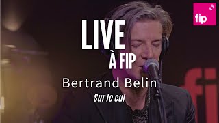 Live à FIP  Bertrand Belin « Sur le cul » [upl. by Ylrebme]